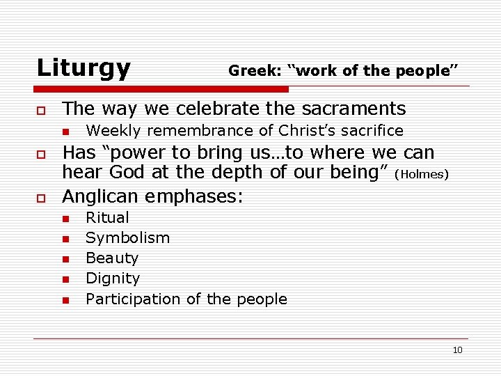Liturgy o The way we celebrate the sacraments n o o Greek: “work of