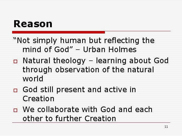Reason “Not simply human but reflecting the mind of God” – Urban Holmes o