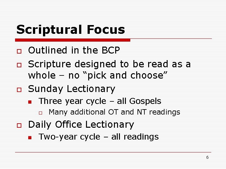 Scriptural Focus o o o Outlined in the BCP Scripture designed to be read
