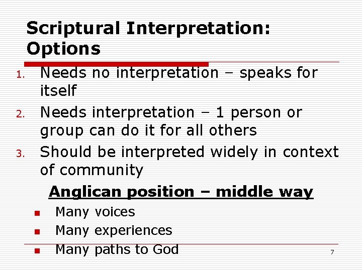 Scriptural Interpretation: Options 1. 2. 3. Needs no interpretation – speaks for itself Needs