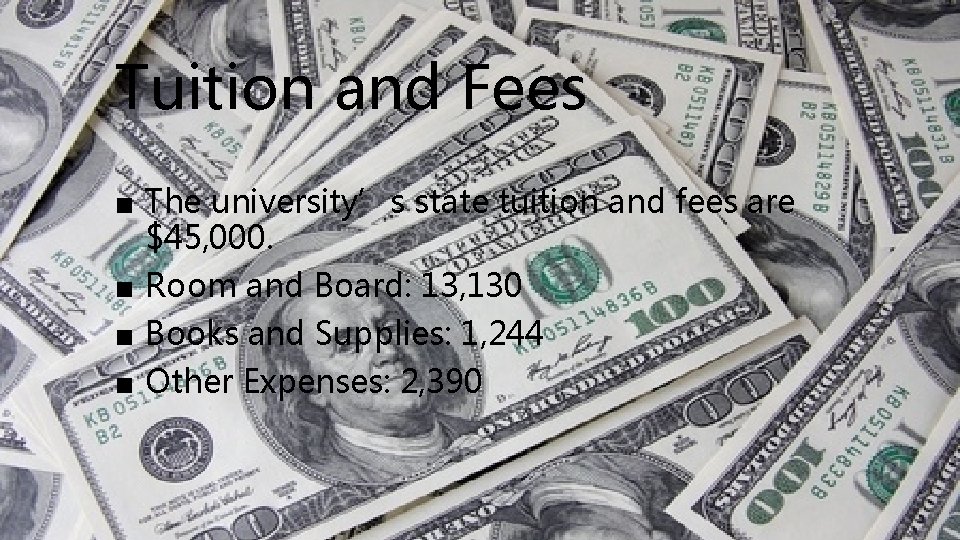 Tuition and Fees ■ The university’s state tuition and fees are $45, 000. ■