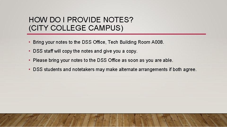HOW DO I PROVIDE NOTES? (CITY COLLEGE CAMPUS) • Bring your notes to the