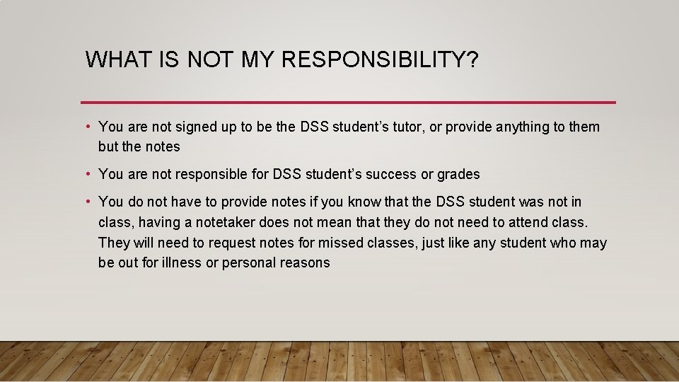 WHAT IS NOT MY RESPONSIBILITY? • You are not signed up to be the