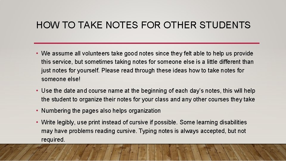 HOW TO TAKE NOTES FOR OTHER STUDENTS • We assume all volunteers take good