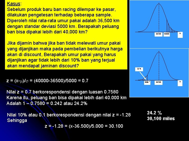 Kasus: Sebelum produk baru ban racing dilempar ke pasar, dilakukan pengetesan terhadap beberapa sample.