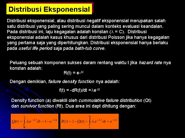 Distribusi Eksponensial Distribusi eksponensial, atau distribusi negatif eksponensial merupakan salah satu distribusi yang paling