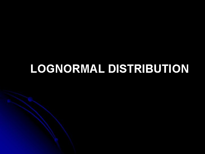 LOGNORMAL DISTRIBUTION 
