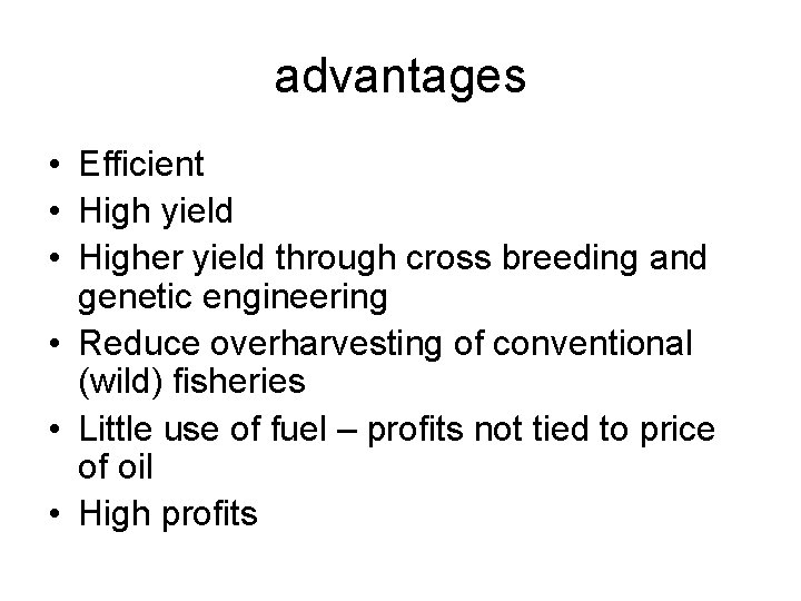 advantages • Efficient • High yield • Higher yield through cross breeding and genetic