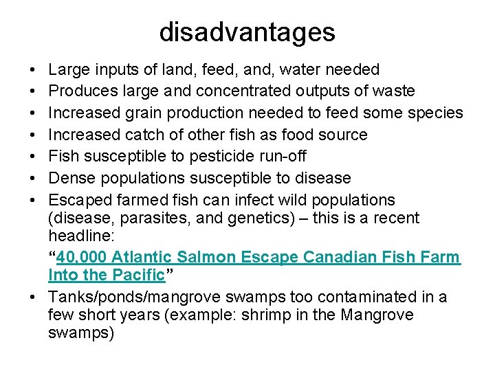 disadvantages • • Large inputs of land, feed, and, water needed Produces large and