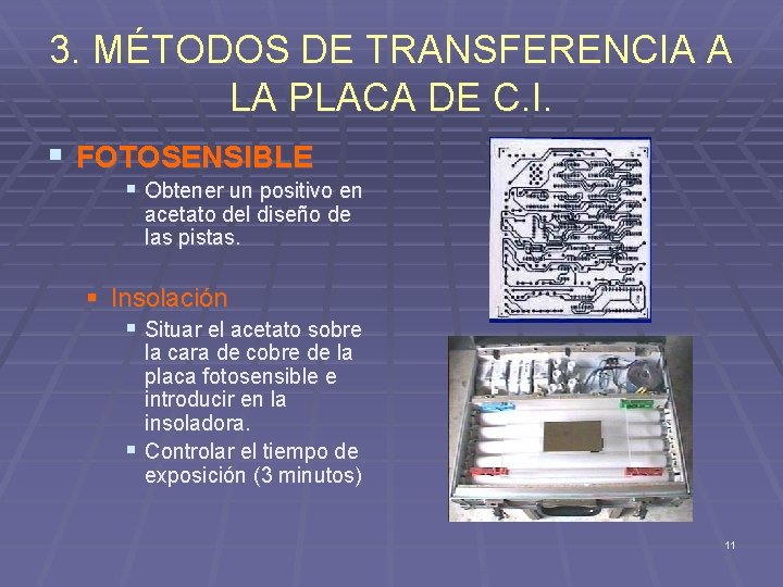 3. MÉTODOS DE TRANSFERENCIA A LA PLACA DE C. I. § FOTOSENSIBLE § Obtener