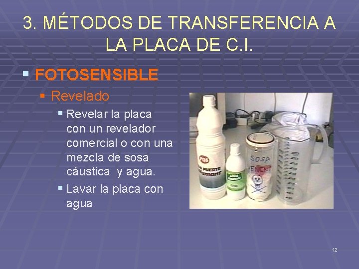 3. MÉTODOS DE TRANSFERENCIA A LA PLACA DE C. I. § FOTOSENSIBLE § Revelado