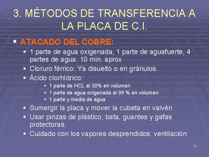 3. MÉTODOS DE TRANSFERENCIA A LA PLACA DE C. I. § ATACADO DEL COBRE: