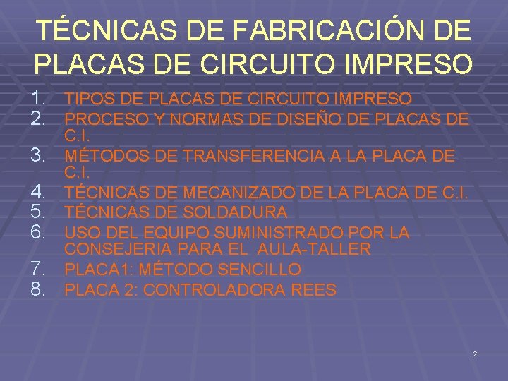 TÉCNICAS DE FABRICACIÓN DE PLACAS DE CIRCUITO IMPRESO 1. TIPOS DE PLACAS DE CIRCUITO