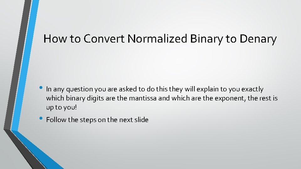 How to Convert Normalized Binary to Denary • In any question you are asked