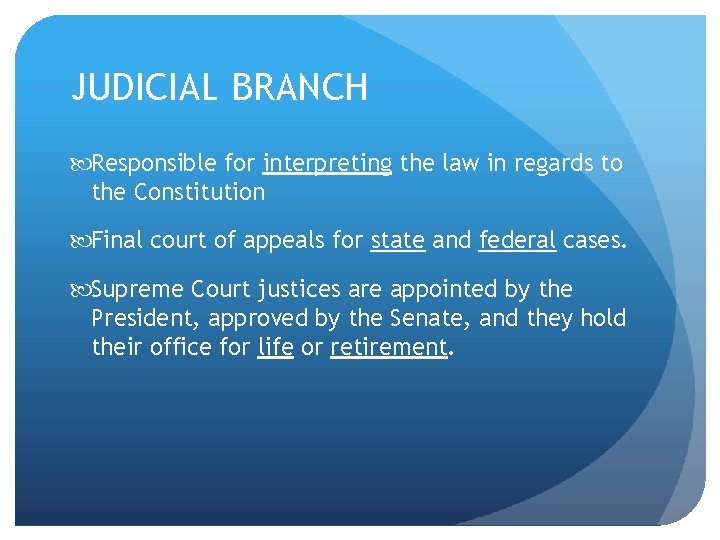 JUDICIAL BRANCH Responsible for interpreting the law in regards to the Constitution Final court