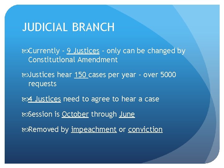 JUDICIAL BRANCH Currently - 9 Justices - only can be changed by Constitutional Amendment