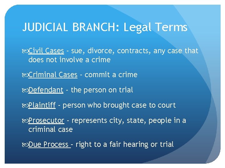 JUDICIAL BRANCH: Legal Terms Civil Cases - sue, divorce, contracts, any case that does