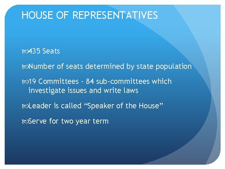 HOUSE OF REPRESENTATIVES 435 Seats Number of seats determined by state population 19 Committees