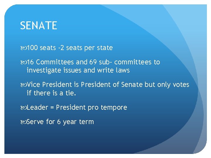 SENATE 100 seats -2 seats per state 16 Committees and 69 sub- committees to