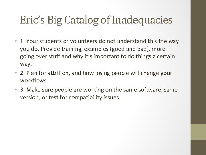 Eric’s Big Catalog of Inadequacies • 1. Your students or volunteers do not understand