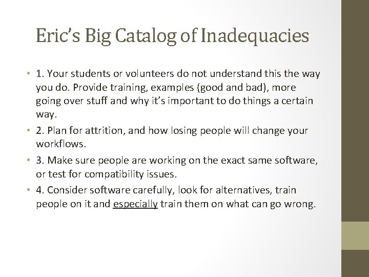 Eric’s Big Catalog of Inadequacies • 1. Your students or volunteers do not understand