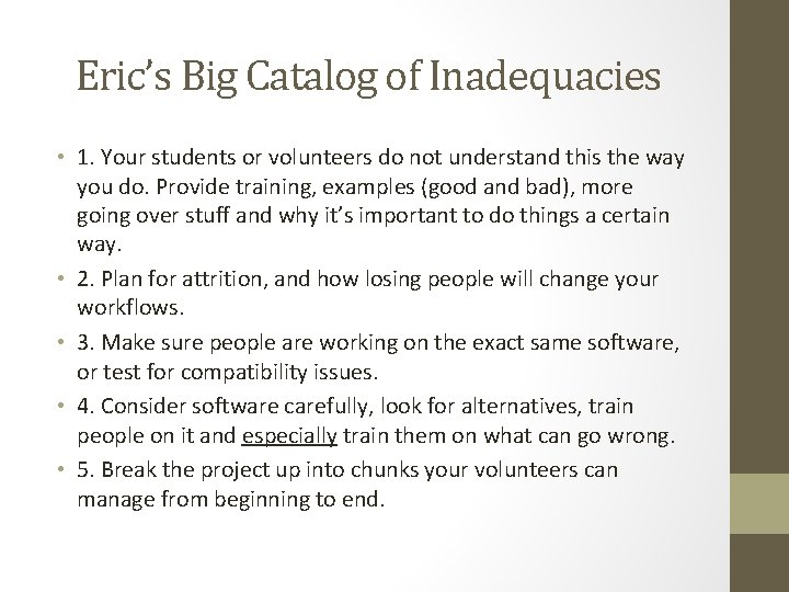 Eric’s Big Catalog of Inadequacies • 1. Your students or volunteers do not understand