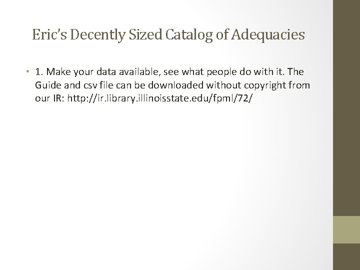 Eric’s Decently Sized Catalog of Adequacies • 1. Make your data available, see what