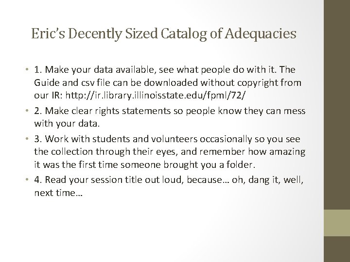 Eric’s Decently Sized Catalog of Adequacies • 1. Make your data available, see what