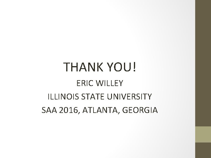 THANK YOU! ERIC WILLEY ILLINOIS STATE UNIVERSITY SAA 2016, ATLANTA, GEORGIA 