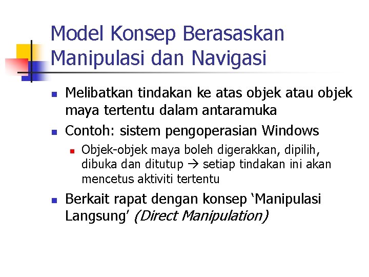 Model Konsep Berasaskan Manipulasi dan Navigasi n n Melibatkan tindakan ke atas objek atau