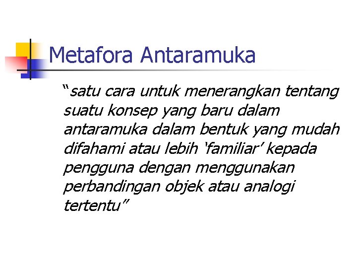 Metafora Antaramuka “satu cara untuk menerangkan tentang suatu konsep yang baru dalam antaramuka dalam