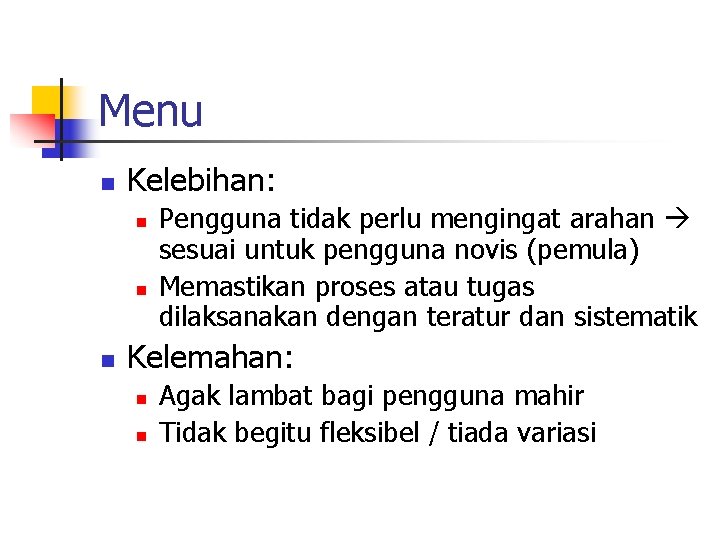 Menu n Kelebihan: n n n Pengguna tidak perlu mengingat arahan sesuai untuk pengguna