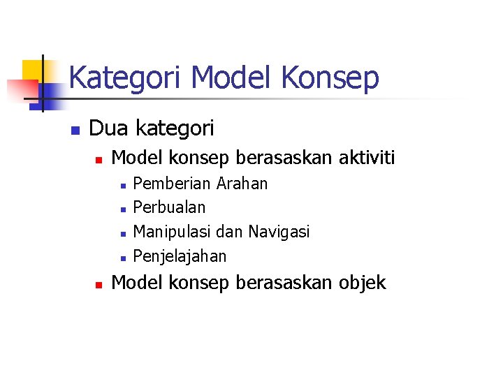Kategori Model Konsep n Dua kategori n Model konsep berasaskan aktiviti n n n