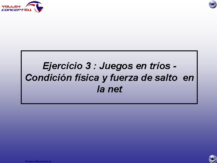 Ejercício 3 : Juegos en tríos Condición física y fuerza de salto en la