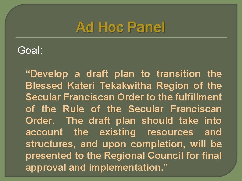 Ad Hoc Panel Goal: “Develop a draft plan to transition the Blessed Kateri Tekakwitha