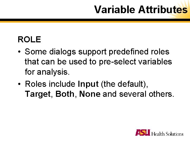Variable Attributes ROLE • Some dialogs support predefined roles that can be used to Variable Attributes ROLE • Some dialogs support predefined roles that can be used to