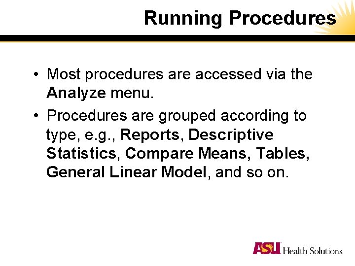 Running Procedures • Most procedures are accessed via the Analyze menu. • Procedures are Running Procedures • Most procedures are accessed via the Analyze menu. • Procedures are