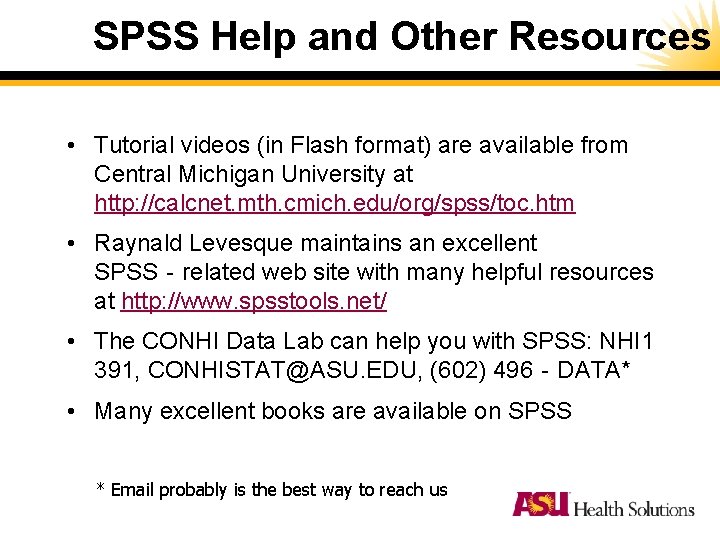 SPSS Help and Other Resources • Tutorial videos (in Flash format) are available from SPSS Help and Other Resources • Tutorial videos (in Flash format) are available from