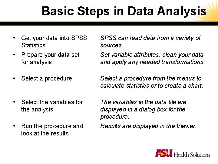 Basic Steps in Data Analysis • Get your data into SPSS Statistics SPSS can Basic Steps in Data Analysis • Get your data into SPSS Statistics SPSS can