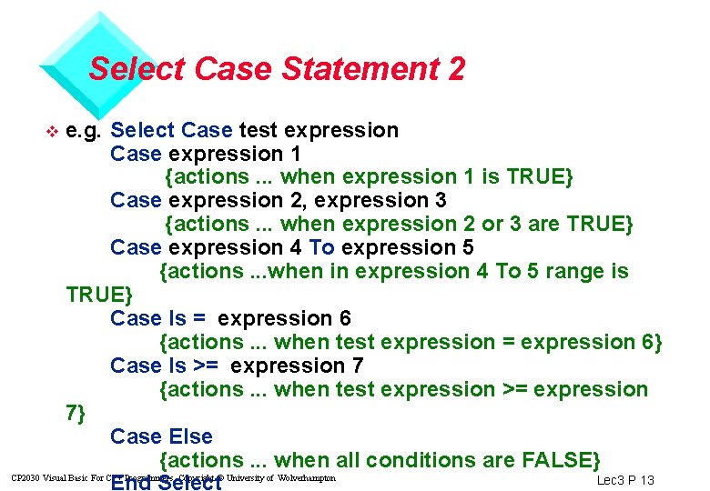 Select Case Statement 2 e. g. Select Case test expression Case expression 1 {actions.