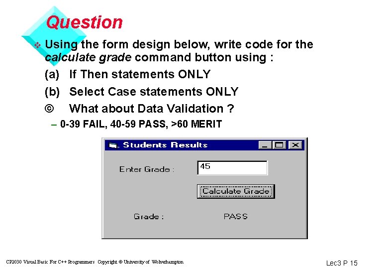 Question v Using the form design below, write code for the calculate grade command