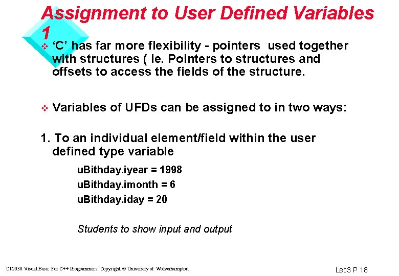 Assignment to User Defined Variables 1 v ‘C’ has far more flexibility - pointers