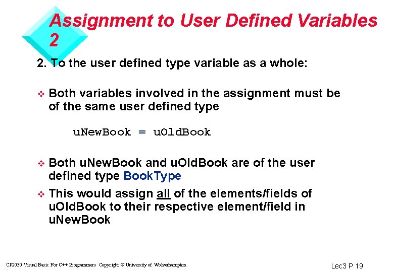 Assignment to User Defined Variables 2 2. To the user defined type variable as
