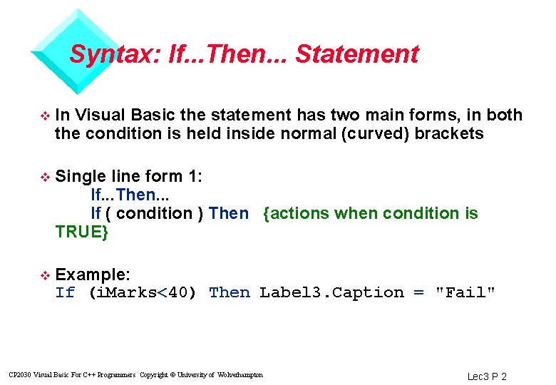 Syntax: If. . . Then. . . Statement v In Visual Basic the statement