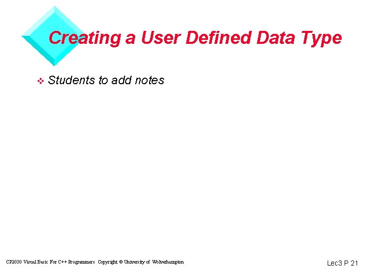 Creating a User Defined Data Type v Students to add notes CP 2030 Visual