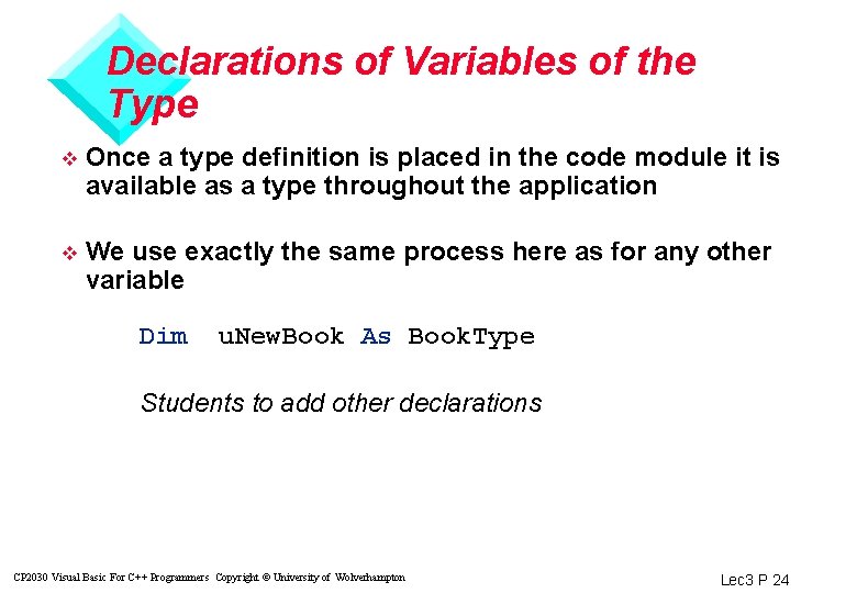 Declarations of Variables of the Type v Once a type definition is placed in