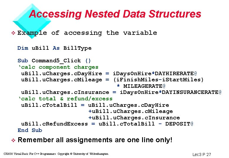 Accessing Nested Data Structures v Example of accessing the variable Dim u. Bill As
