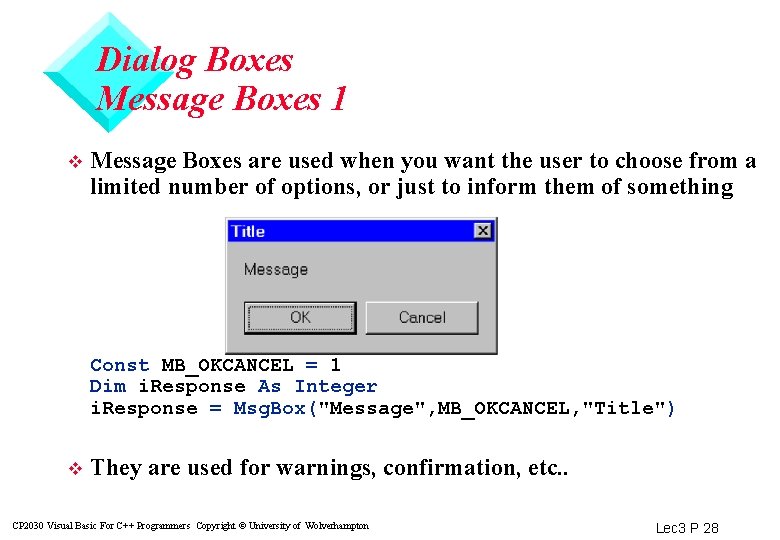 Dialog Boxes Message Boxes 1 v Message Boxes are used when you want the