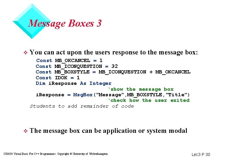 Message Boxes 3 v You can act upon the users response to the message