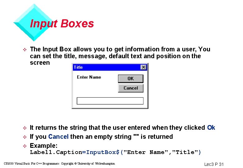 Input Boxes v The Input Box allows you to get information from a user,